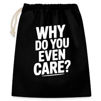 Why Do You Even Care? - Gift Bag 40 x 50 cm - black - Front