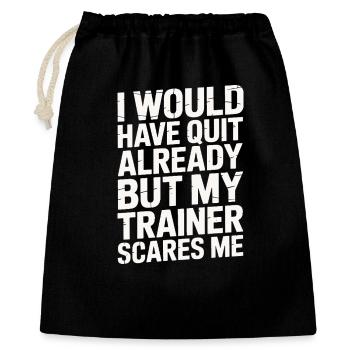 I Would Quit But My Trainer Scares Me - Gift Bag 40 x 50 cm - black - Front