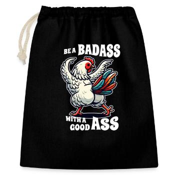 Be a Badass with a Good Ass – Lustiges Huhn Design - Geschenkbeutel aus Baumwolle (40 x 50 cm) - Schwarz - Vorne