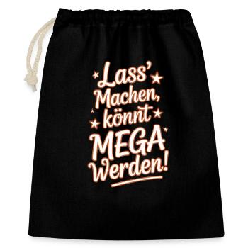 Lass' Machen Könnt Mega Werden Optimistisch Spruch - Geschenkbeutel aus Baumwolle (40 x 50 cm) - Schwarz - Vorne