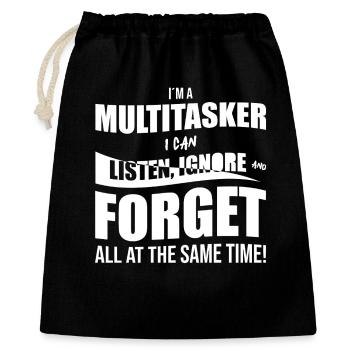 I´m a multitasker I can listen, ignore and forget  - Geschenkbeutel aus Baumwolle (40 x 50 cm) - Schwarz - Vorne