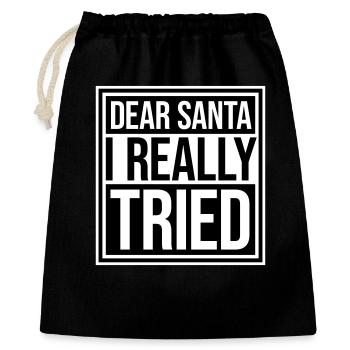 Dear Santa I Really Tried Weihnachten Humor Lustig - Geschenkbeutel aus Baumwolle (40 x 50 cm) - Schwarz - Vorne