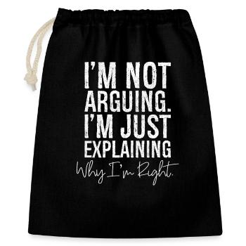 I'm not arguing I'm jut explaining why I'm right - Gift Bag 40 x 50 cm - black - Front