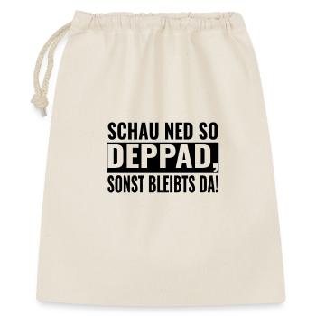 SCHAU NED SO DEPPAD, SONST BLEIBTS DA! - Geschenkbeutel aus Baumwolle (40 x 50 cm) - Natur - Vorne