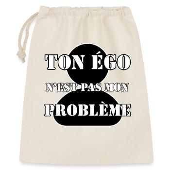 DEIN EGO IST NICHT MEIN PROBLEM. - Geschenkbeutel aus Baumwolle (40 x 50 cm) - Natur - Vorne