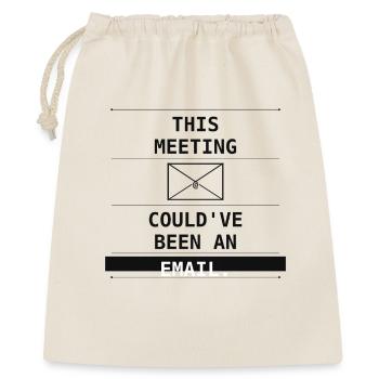 This Meeting Could've Been An Email - Geschenkbeutel aus Baumwolle (40 x 50 cm) - Natur - Vorne