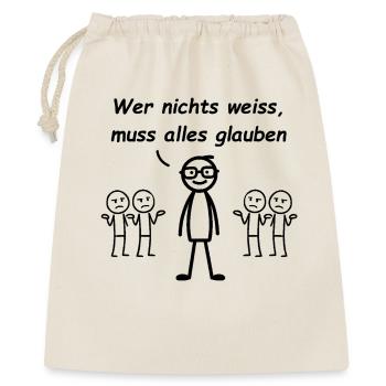 Wer nichts weiß, muss alles glauben - Geschenkbeutel aus Baumwolle (40 x 50 cm) - Natur - Vorne