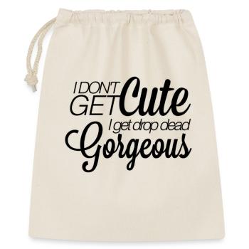 I don't get cute. I get drop-dead gorgeous. - Geschenkbeutel aus Baumwolle (40 x 50 cm) - Natur - Vorne