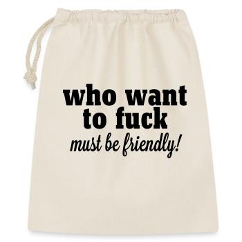 who want to fuck must be friendly - Geschenkbeutel aus Baumwolle (40 x 50 cm) - Natur - Vorne