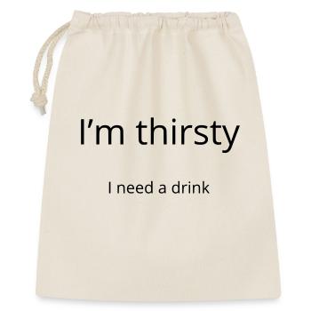 Ich habe Durst, ich brauche einen Drink - Geschenkbeutel aus Baumwolle (40 x 50 cm) - Natur - Vorne