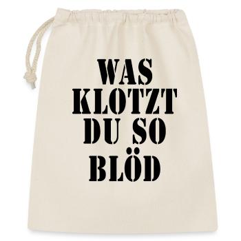 Was klotzt du so blöd - Geschenkbeutel aus Baumwolle (40 x 50 cm) - Natur - Vorne
