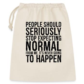 people should seriously stop expecting normal - Geschenkbeutel aus Baumwolle (40 x 50 cm) - Natur - Vorne