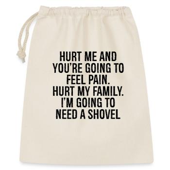 hurt me and you re going to feel pain hurt family - Geschenkbeutel aus Baumwolle (40 x 50 cm) - Natur - Vorne