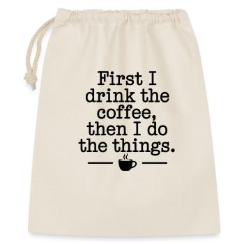 Kaffee Spruch First I Drink Coffee Kaffeetrinker - Geschenkbeutel aus Baumwolle (40 x 50 cm) - Natur - Vorne