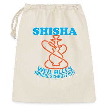 Shisha Spruch: Alles Andere Ist Schrott - Geschenkbeutel aus Baumwolle (40 x 50 cm) - Natur - Vorne