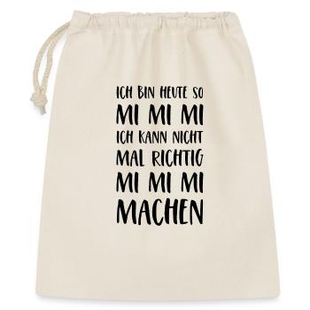 Spruch Mimimi Ich bin heute so Mi Mi Mi Sprüche - Geschenkbeutel aus Baumwolle (40 x 50 cm) - Natur - Vorne