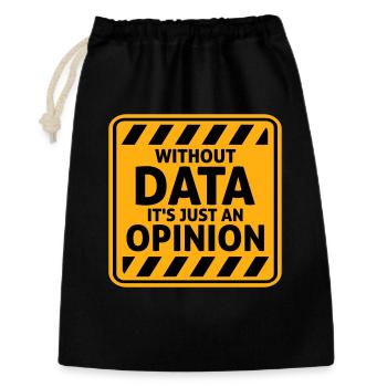 Without Data It's Just An Opinion Statistik Nerd - Geschenkbeutel aus Baumwolle (30 x 45 cm) - Schwarz - Vorne
