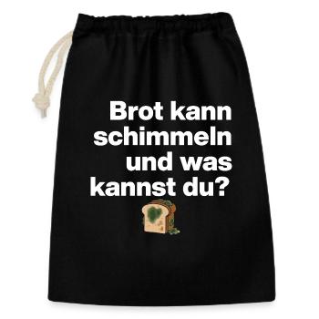 BROT SCHIMMELN UND DU? SARKASMUS GESCHENK WITZIG - Geschenkbeutel aus Baumwolle (30 x 45 cm) - Schwarz - Vorne