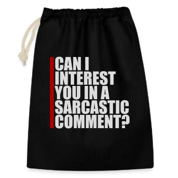 Can I Interest You In A Sarcastic Comment Lustig - Geschenkbeutel aus Baumwolle (30 x 45 cm) - Schwarz - Vorne