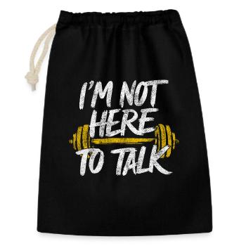 I'm Not Here To Talk - Gym Quote Fitness Palestra - Gift Bag 30 x 45 cm - black - Front