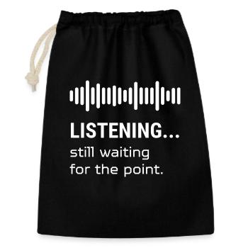 Listening... – Still Waiting for the Point - Geschenkbeutel aus Baumwolle (30 x 45 cm) - Schwarz - Vorne