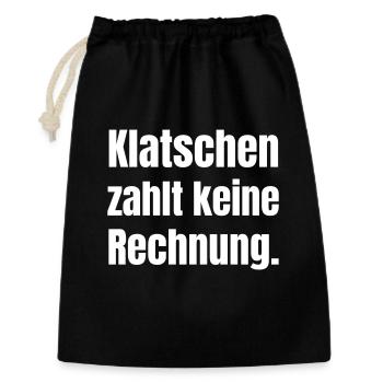 Klatschen zahlt keine Rechnung - Geschenkbeutel aus Baumwolle (30 x 45 cm) - Schwarz - Vorne