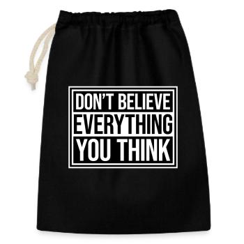 Don't Believe Everything You Think Spruch Weisheit - Geschenkbeutel aus Baumwolle (30 x 45 cm) - Schwarz - Vorne