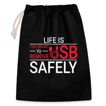 LIFE IS TOO SHORT TO REMOVE USB SAFELY Techie - Geschenkbeutel aus Baumwolle (30 x 45 cm) - Schwarz - Vorne