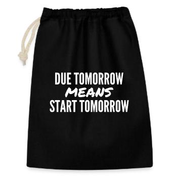 Due Tomorrow Means Start Tomorrow - Gift Bag 30 x 45 cm - black - Front