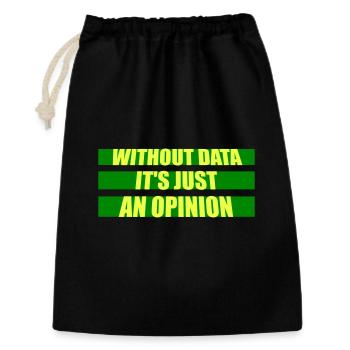 Without Data It's Just An Opinion Statistik Nerd - Geschenkbeutel aus Baumwolle (30 x 45 cm) - Schwarz - Vorne