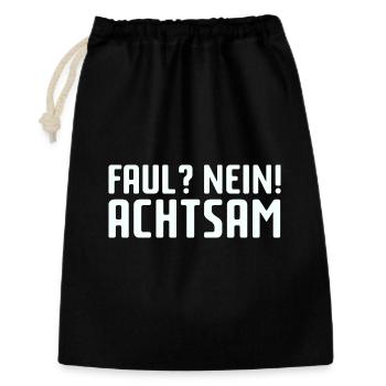 Faul? Nein! Achtsam - Geschenkbeutel aus Baumwolle (30 x 45 cm) - Schwarz - Vorne