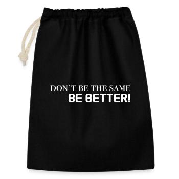 motivation sayings - don't be the same, be better - Gift Bag 30 x 45 cm - black - Front