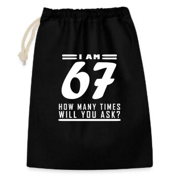I am 67 – 67th birthday gift - Gift Bag 30 x 45 cm - black - Front