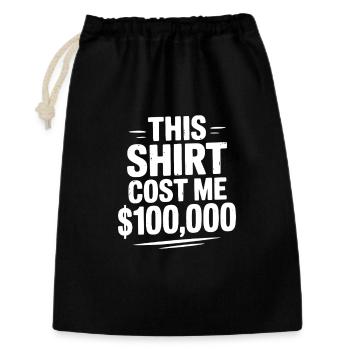 This Shirt Cost Me $100,000 - Gift Bag 30 x 45 cm - black - Front