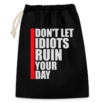 Don't Let Idiots Ruin Your Day Funny Sarcastic - Gift Bag 30 x 45 cm - black - Front