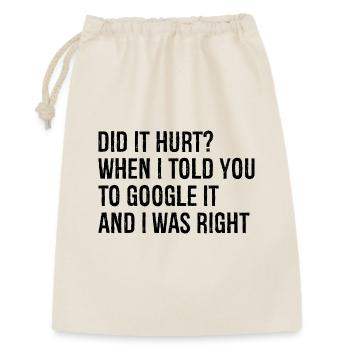 did It hurt when I told you to google It and I was - Gift Bag 30 x 45 cm - nature - Front