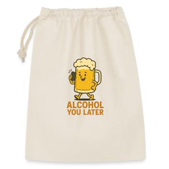 Alcohol You Later – Lustiges Trinkhumor Design - Geschenkbeutel aus Baumwolle (30 x 45 cm) - Natur - Vorne