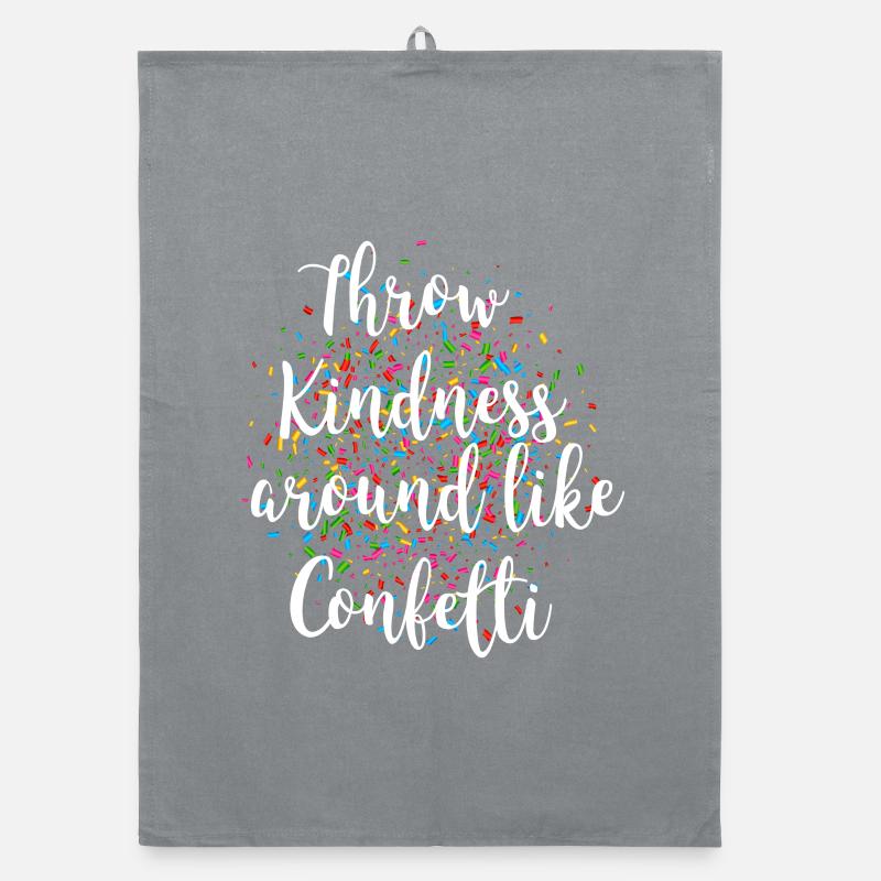 Throw kindness around like confetti Torchon bio