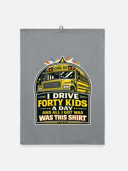 I Drive Forty Kids A Day Bus Driver Humor - Organic Geschirrtuch - Grau - Vorne