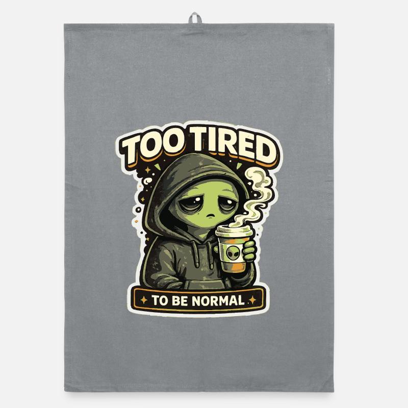 Too Tired To Be Normal Alien Organic Geschirrtuch