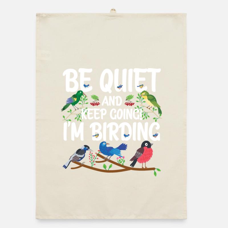 Taisez-vous et continuez - je suis en train d’observer les oiseaux Torchon bio