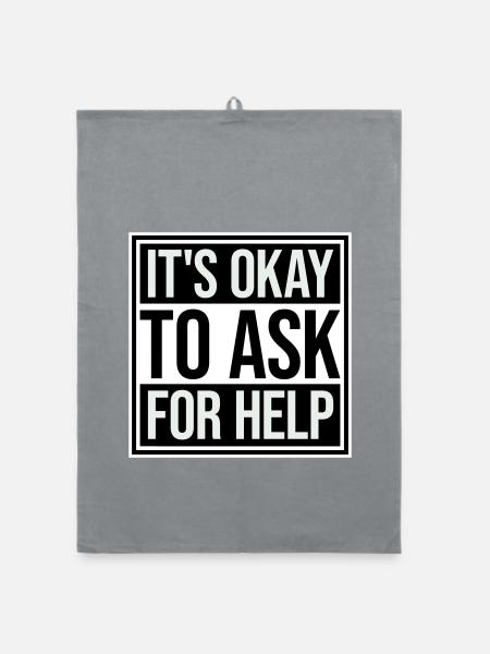 It's Okay To Ask For Help Help Questions Saying Logo - Organic dish towel - grey - Front
