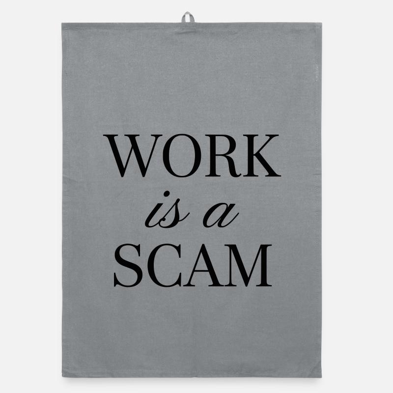 Work is a Scam - Antiwork Statement Organic dish towel