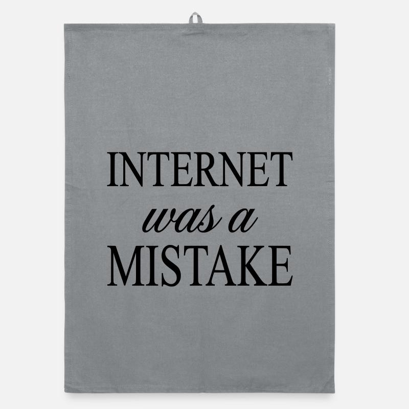 Internet was a Mistake - Sarcastic Statement - Organic dish towel - grey