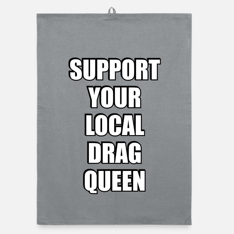 Support Your Local Drag Queen Organic dish towel