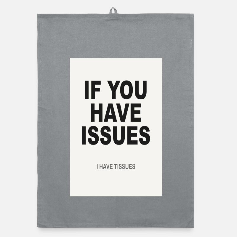 If You Have Issues – Minimalistisches Humor Poster Organic Geschirrtuch
