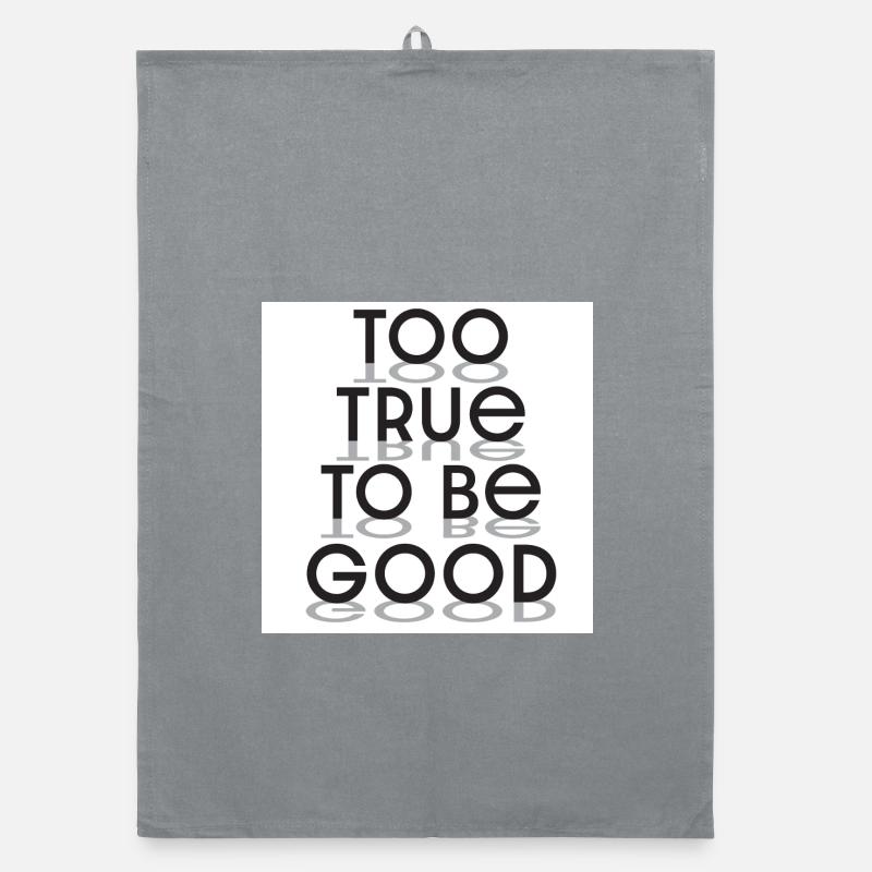 Too True To Be Good Typography Organic dish towel