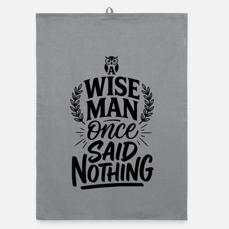 A Wise Man Once Said Nothing - Funny Stoic Quote Organic dish towel