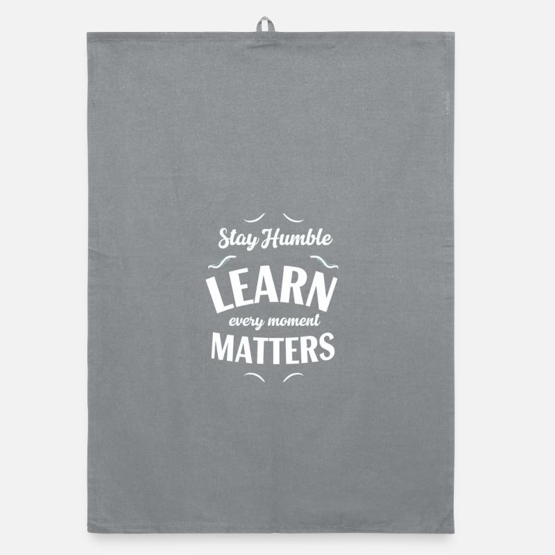 Stay humble Learn every moment Organic dish towel