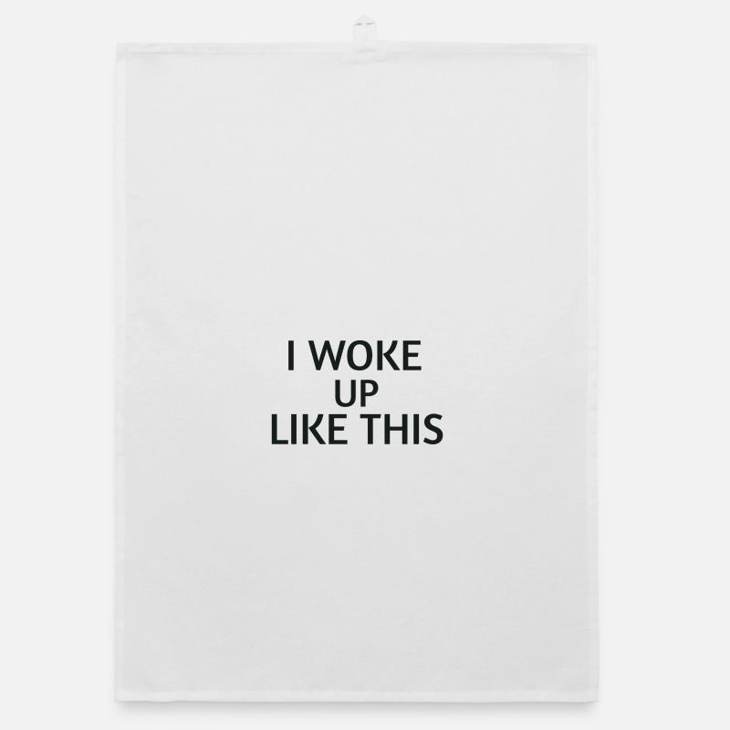 Woke Up Like This – Statement Shirt Organic dish towel